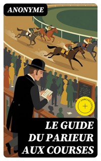 Le Guide du parieur aux courses - Anonyme - E-Book