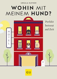 Wohin mit meinem Hund? - Ursula Kufner - E-Book