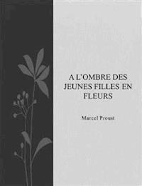 A l'ombre des jeunes filles en fleurs - Marcel Proust - E-Book