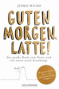 Guten Morgen, Latte! - Jesko Wilke - E-Book
