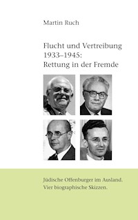 Flucht und Vertreibung 1933 - 1945: Rettung in der Fremde - Martin Ruch - E-Book
