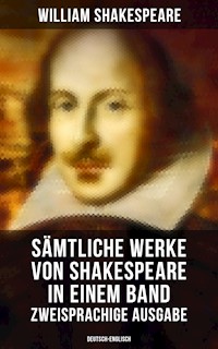 Sämtliche Werke von Shakespeare in einem Band: Zweisprachige Ausgabe (Deutsch-Englisch) - William Shakespeare - E-Book