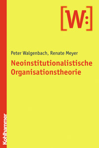 Neoinstitutionalistische Organisationstheorie - Peter Walgenbach - E-Book