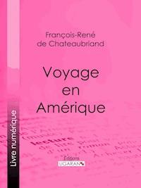 Voyage en Amérique - François-René de Chateaubriand - E-Book