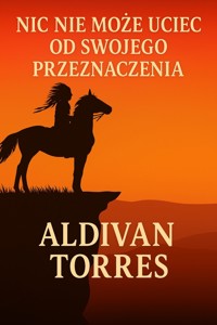 Nic Nie Może Uciec od Swojego Przeznaczenia - aldivan teixeira torres - E-Book