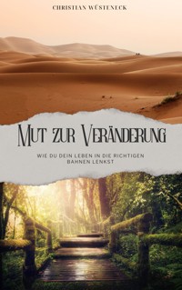 MUT ZUR VERÄNDERUNG - Christian Wüsteneck - E-Book