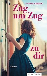 Zug um Zug zu dir - Nadine Gerber - E-Book