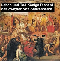 Leben und Tod Königs Richard des Zweyten - William Shakespeare - E-Book