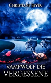 Vampwolf die Vergessene - Christiane Beyer - E-Book