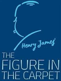 The Figure in the Carpet - Henry James - E-Book