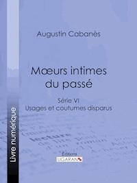 Moeurs intimes du passé - Ligaran - E-Book