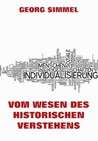 Vom Wesen des historischen Verstehens - Georg Simmel - E-Book