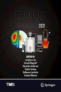 Materials Processing Fundamentals 2021 -  - E-Book
