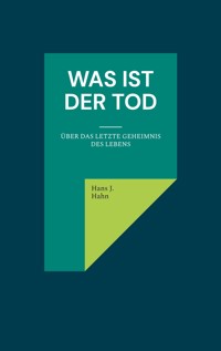 Was ist der Tod - Hans J. Hahn - E-Book
