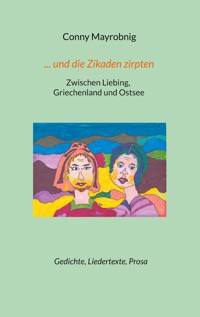 ... und die Zikaden zirpten - Conny Mayrobnig - E-Book