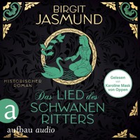 Das Lied des Schwanenritters - Historischer Roman (Ungekürzt) - Birgit Jasmund - Hörbuch
