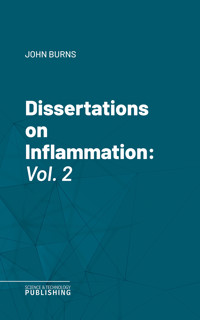 Dissertations on Inflammation - John Burns - E-Book