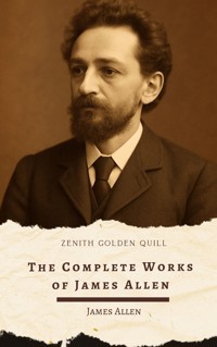 The Complete Works of James Allen - James Allen - E-Book