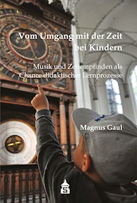 Vom Umgang mit der Zeit bei Kindern - Magnus Gaul - E-Book
