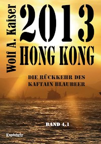 2013 Hong Kong - Die Rückkehr des Kaftain Blaubeer - W. A. Kaiser - E-Book