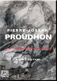 PIERRE-JOSEPH PROUDHON (F) - Heinz Duthel - E-Book