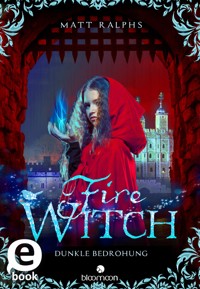 Fire Witch – Dunkle Bedrohung - Matt Ralphs - E-Book