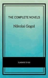 Nikolai Gogol: The Complete Novels - Nikolái Gógol - E-Book