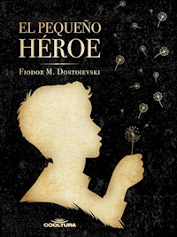 El pequeño héroe - Fiodor Dostoievski - E-Book