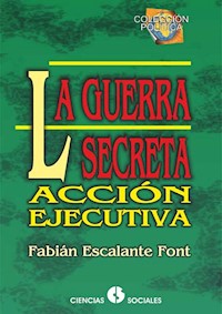 La guerra secreta - Fabián Escalante Font - E-Book
