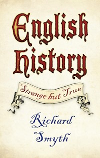 English History: Strange but True - Richard Smyth - E-Book