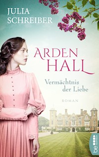 Arden Hall – Vermächtnis der Liebe - Julia Schreiber - E-Book
