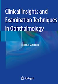 Clinical Insights and Examination Techniques in Ophthalmology - Thomas Kuriakose - E-Book