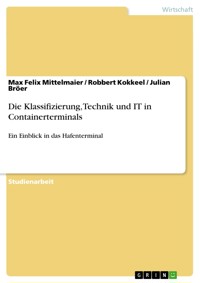 Die Klassifizierung, Technik und IT in Containerterminals - Max Felix Mittelmaier - E-Book