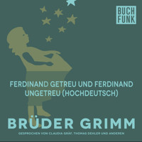 Ferdinand getreu und Ferdinand ungetreu (Hochdeutsch) - Brüder Grimm - Hörbuch