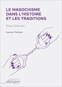 Le masochisme dans l'histoire et les traditions - Laurent Tailhade - E-Book