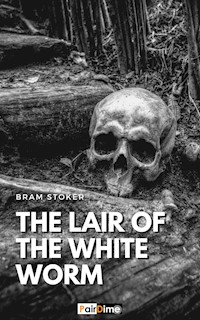 The Lair of the White Worm (Illustrated) - Bram Stoker - E-Book