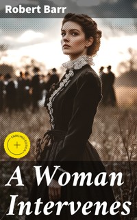 A Woman Intervenes - Robert Barr - E-Book