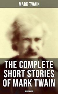 The Complete Short Stories of Mark Twain (Illustrated) - Mark Twain - E-Book
