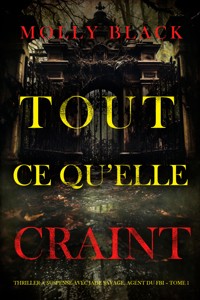 Tout ce qu'elle craint (Thriller à suspense avec Jade Savage, agent du FBI – Tome 1) - Molly Black - kostenlos E-Book