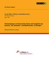 Fürstenspiegel, ein literarisches Genus. Ein Vergleich von Senecas „De clementia“ und Machiavellis „Il Principe“. - Veit Quirin Lindholz - E-Book