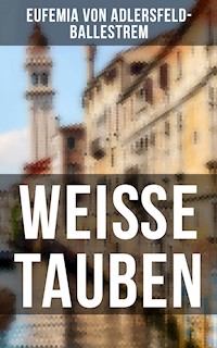 Weiße Tauben - Eufemia von Adlersfeld-Ballestrem - E-Book