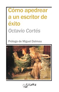 Cómo apedrear a un escritor de éxito - Octavio Cortés - E-Book