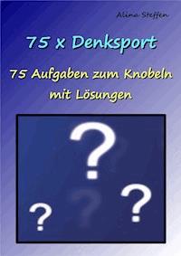 75 x Denksport - Alina Steffen - E-Book