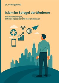 Islam im Spiegel der Moderne - Cemil Sahinöz - E-Book