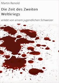 Die Zeit des Zweiten Weltkriegs - Martin Renold - E-Book
