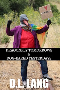 Dragonfly Tomorrows & Dog-eared Yesterdays - D.L. Lang - kostenlos E-Book