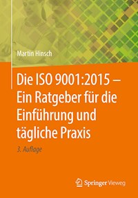 Die ISO 9001:2015 - Ein Ratgeber für die Einführung und tägliche Praxis - Martin Hinsch - E-Book
