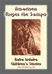 ILLMARINEN FORGES THE SAMPO - A Legend from Finland - Anon E. Mouse - E-Book