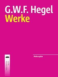 Werke - Georg Wilhelm Friedrich Hegel - E-Book