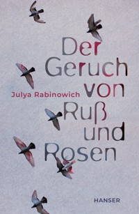 Der Geruch von Ruß und Rosen - Julya Rabinowich - E-Book